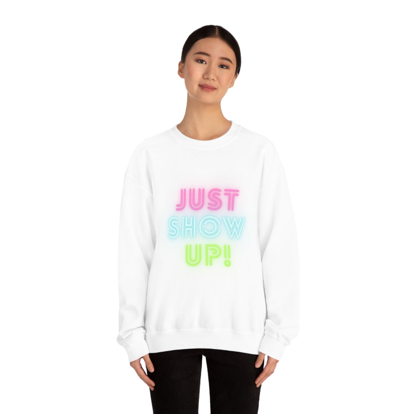 Just Show up! Unisex Heavy Blend™ Crewneck Sweatshirt