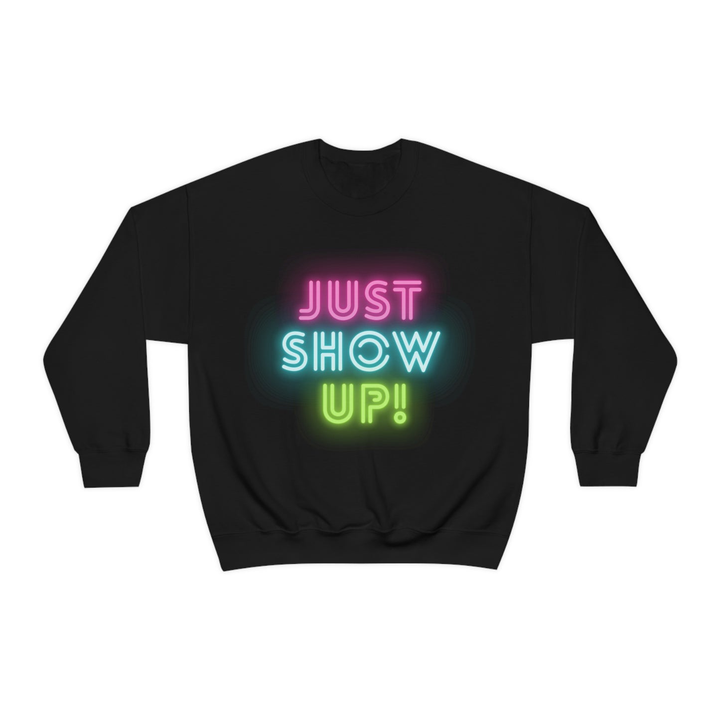 Just Show up! Unisex Heavy Blend™ Crewneck Sweatshirt