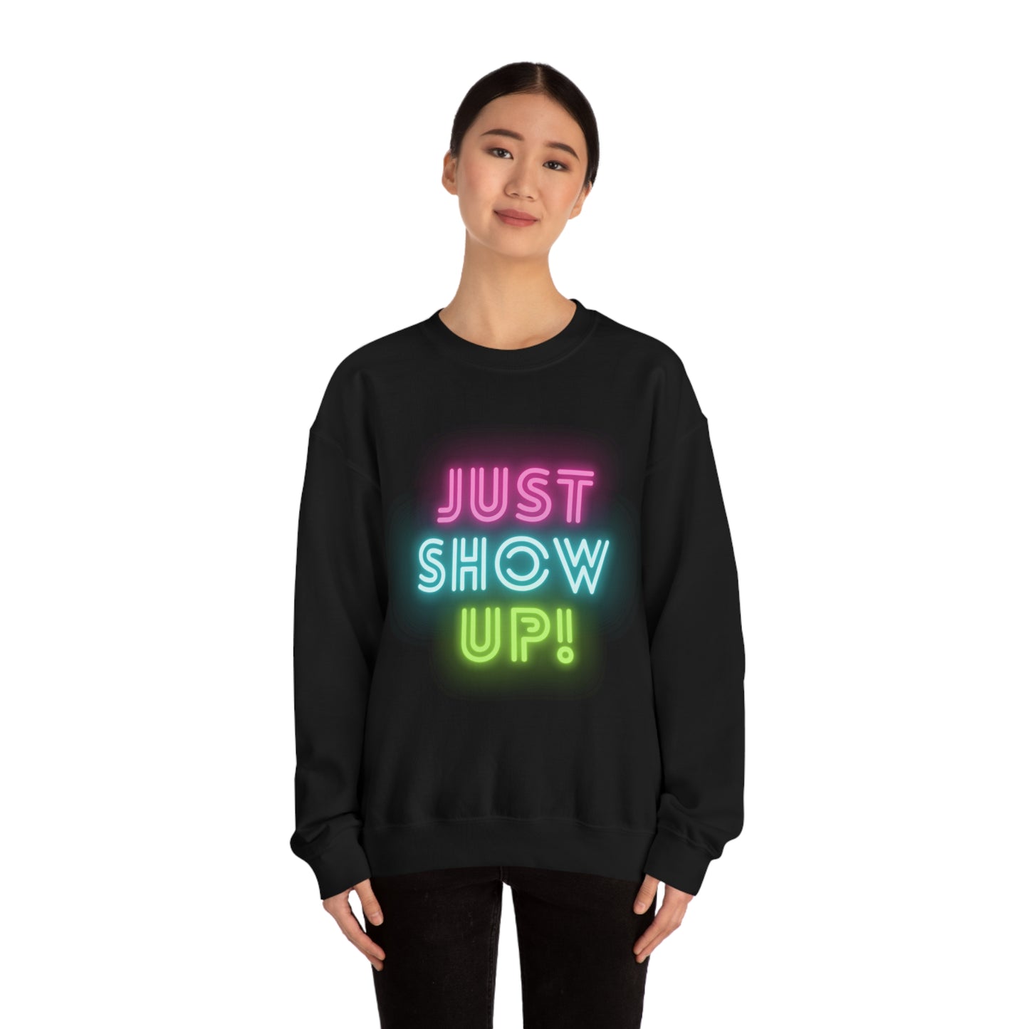 Just Show up! Unisex Heavy Blend™ Crewneck Sweatshirt