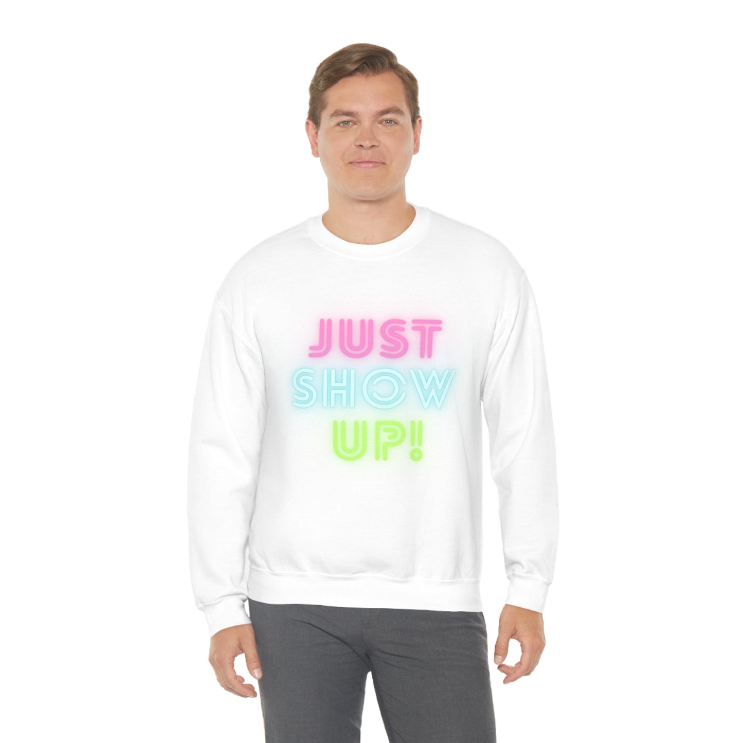 Just Show up! Unisex Heavy Blend™ Crewneck Sweatshirt