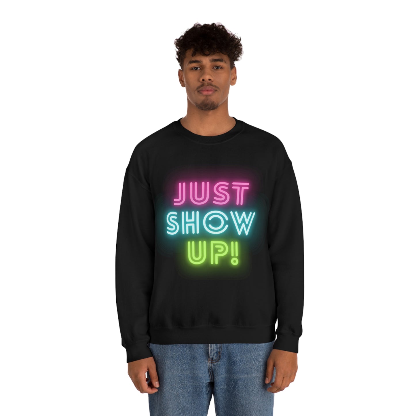 Just Show up! Unisex Heavy Blend™ Crewneck Sweatshirt