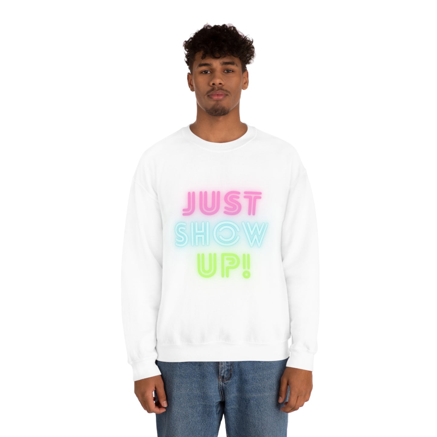 Just Show up! Unisex Heavy Blend™ Crewneck Sweatshirt