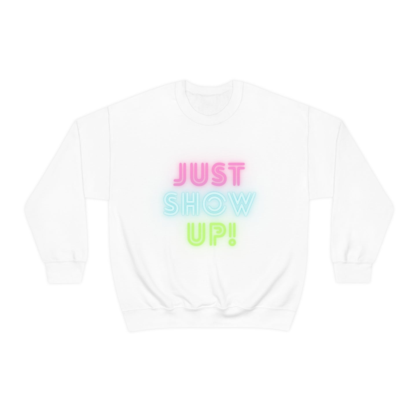 Just Show up! Unisex Heavy Blend™ Crewneck Sweatshirt