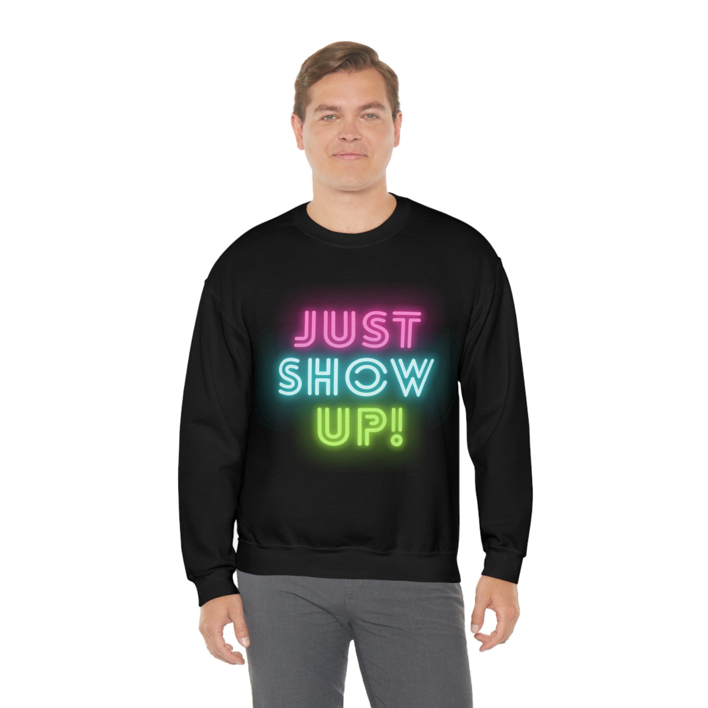 Just Show up! Unisex Heavy Blend™ Crewneck Sweatshirt